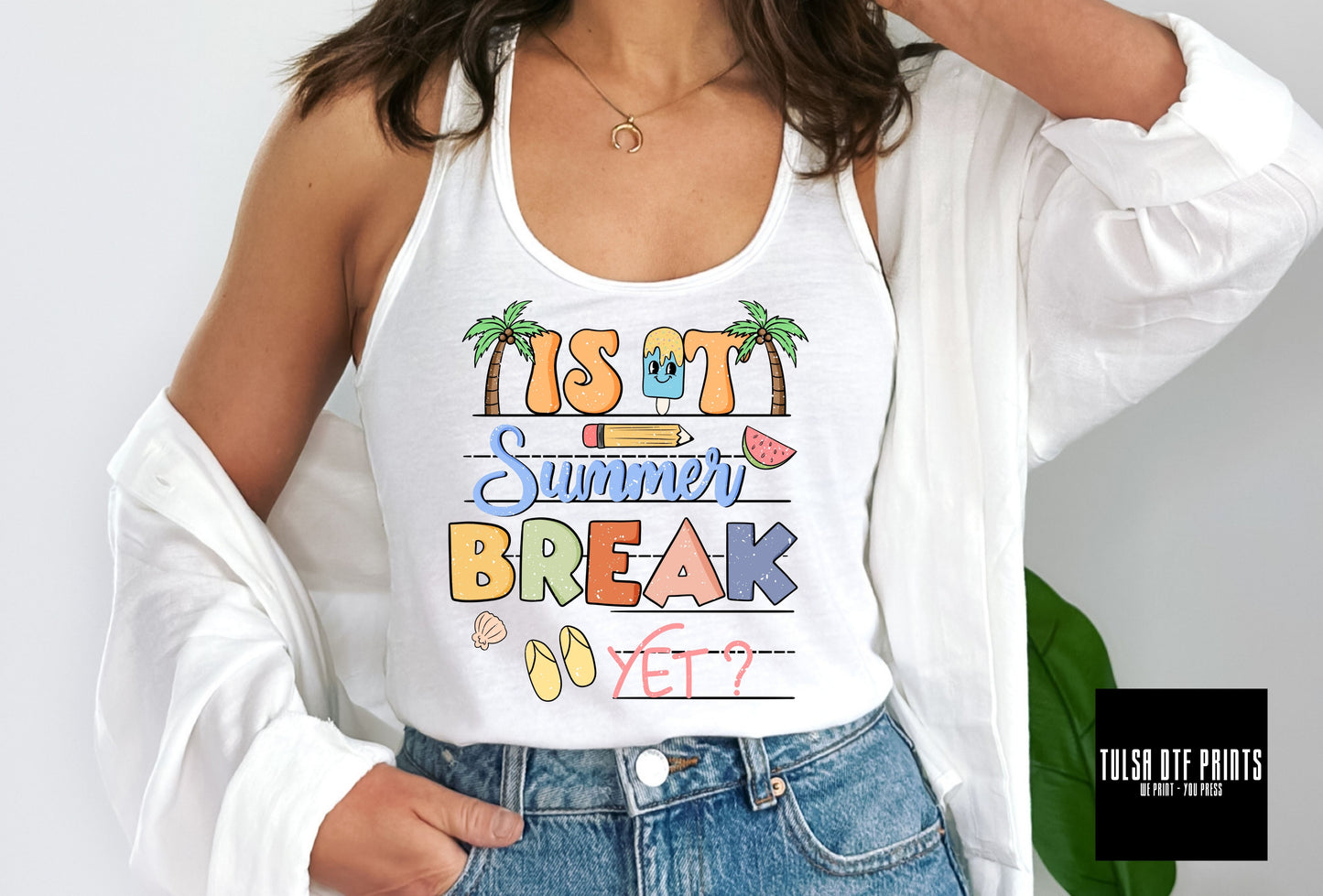 DTF IS IT SUMMER BREAK YET? TRANSFER