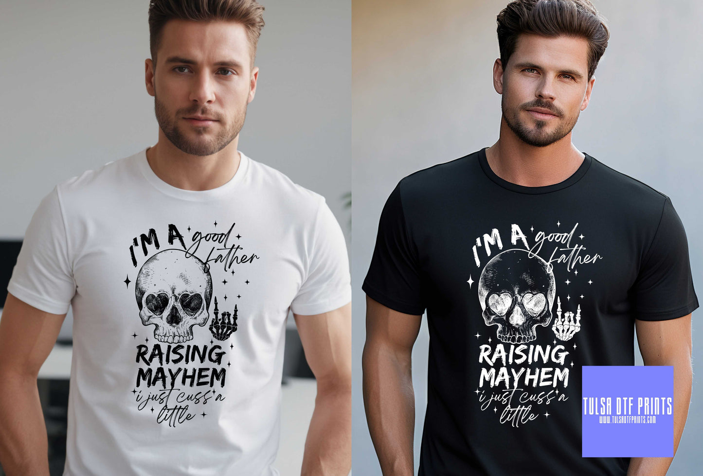 DTF I'M A GOOD FATHER RAISING MAYHEM (2 COLORS AVAIL.) TRANSFER