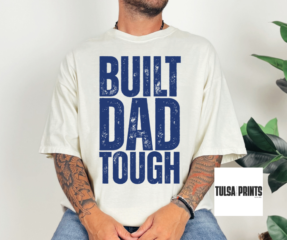 DTF BUILT DAD TOUGH TRANSFER