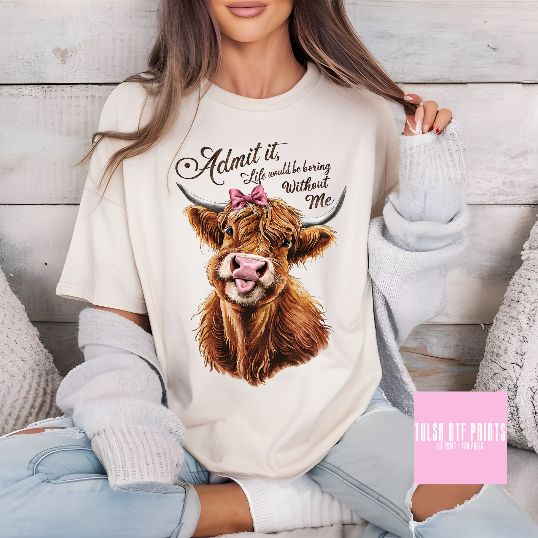 DTF LIFE WOULD BE BORING WITHOUT ME COW TRANSFER