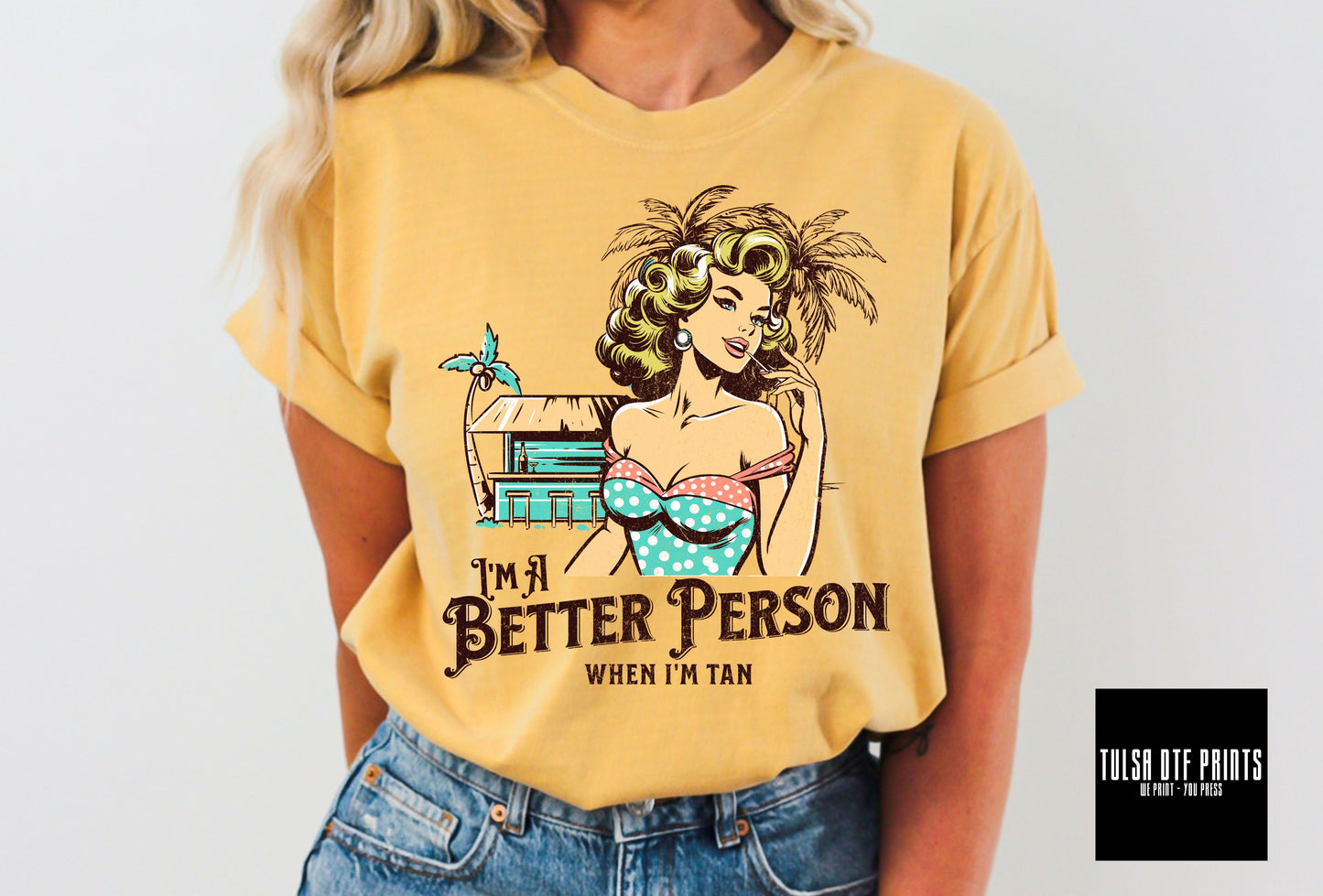 DTF I'M A BETTER PERSON WHEN I'M TAN TRANSFER