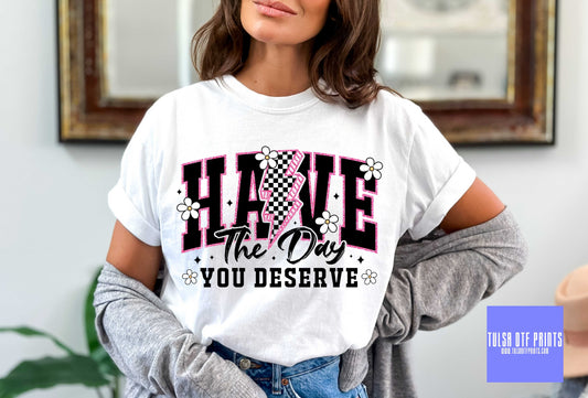 DTF HAVE THE BEST DAY YOU DESERVE TRANSFER