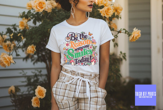 DTF BE THE REASON SOMEONE SMILES TODAY FLORAL TRANSFER