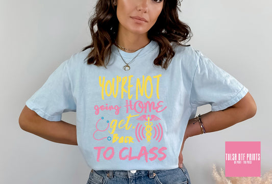 DTF YOU'RE NOT GOING HOME - GET BACK TO CLASS TRANSFER