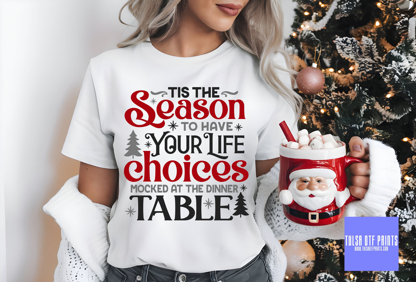 DTF TIS THE SEASON TO HAVE YOUR LIFE CHOICES TRANSFER