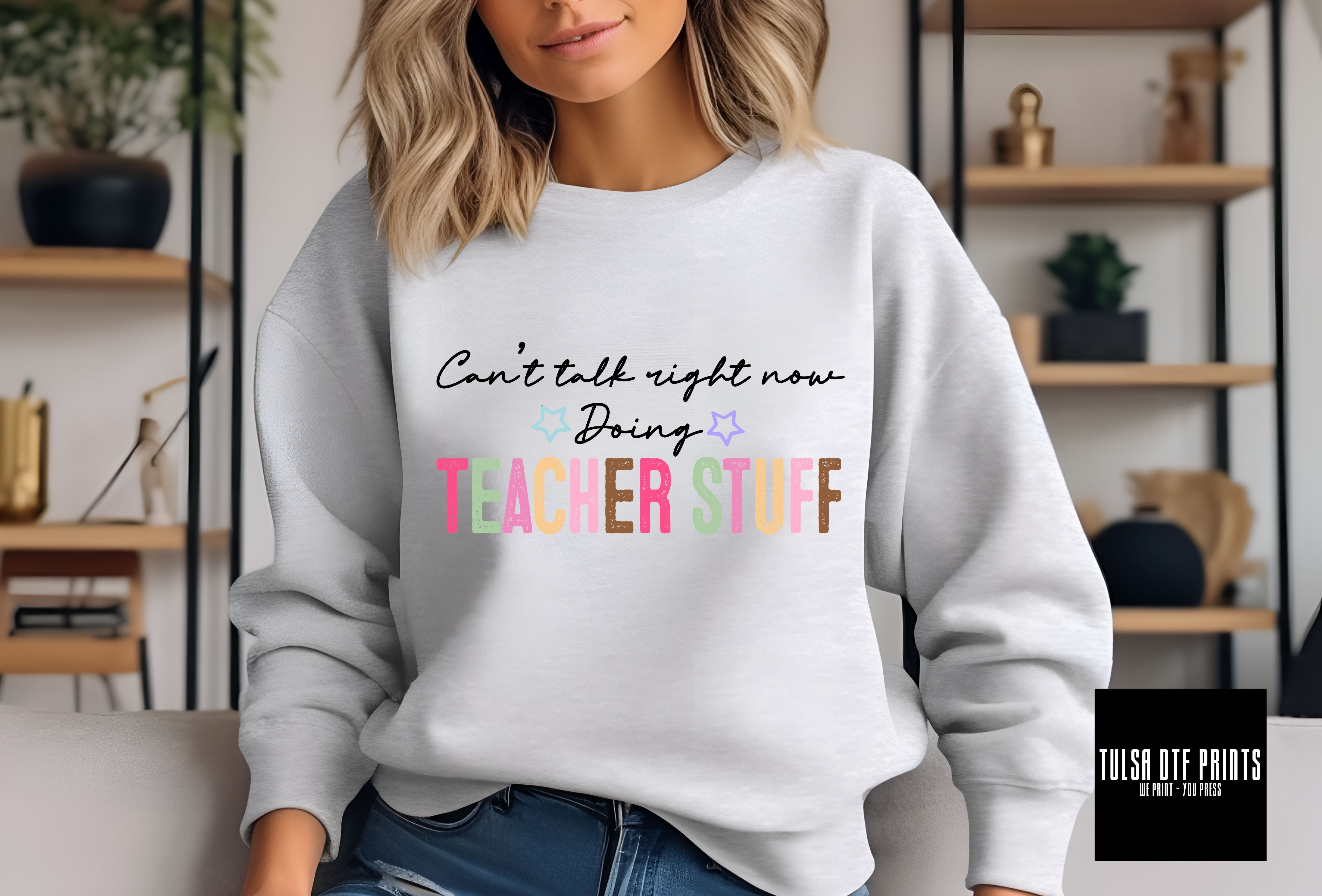 DTF CAN'T TALK DOING TEACHER STUFF TRANSFER – Tulsa DTF Prints