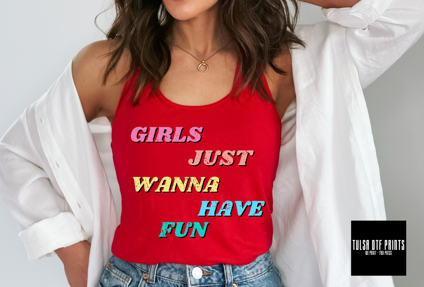 DTF GIRLS JUST WANNA HAVE FUN DISTRESSED TRANSFER