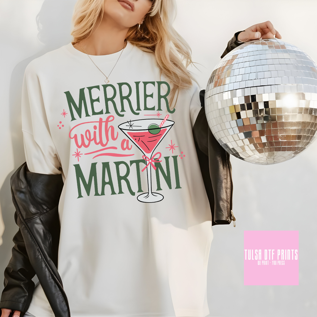 DTF MERRIER WITH A MARTINI TRANSFER