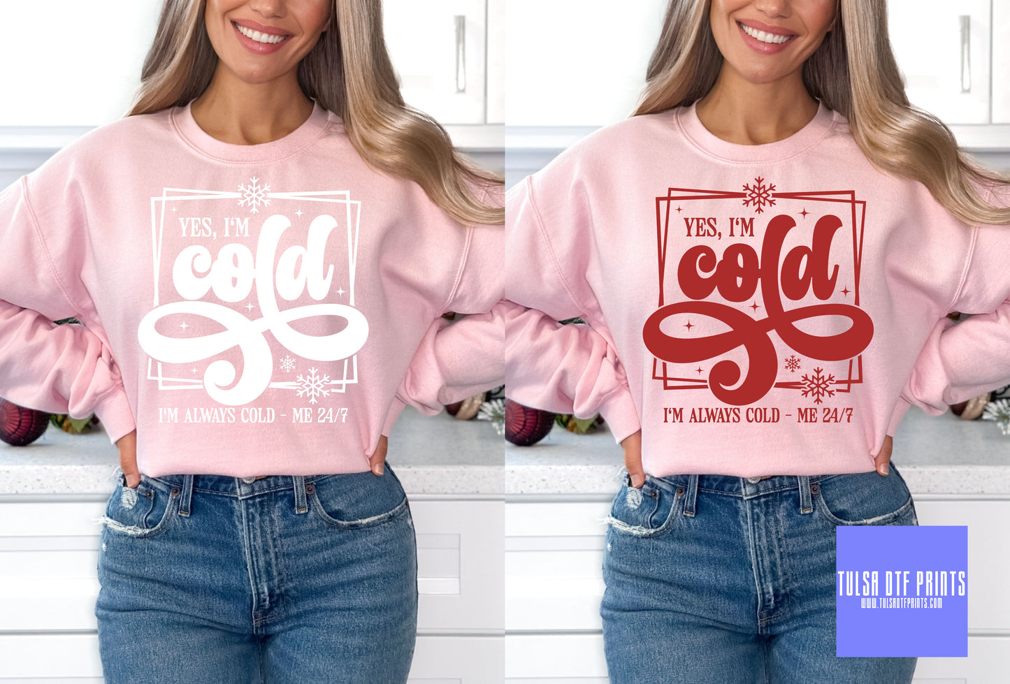 DTF YES I'M COLD - I'M ALWAYS COLD (2 COLORS AVAIL.) TRANSFER
